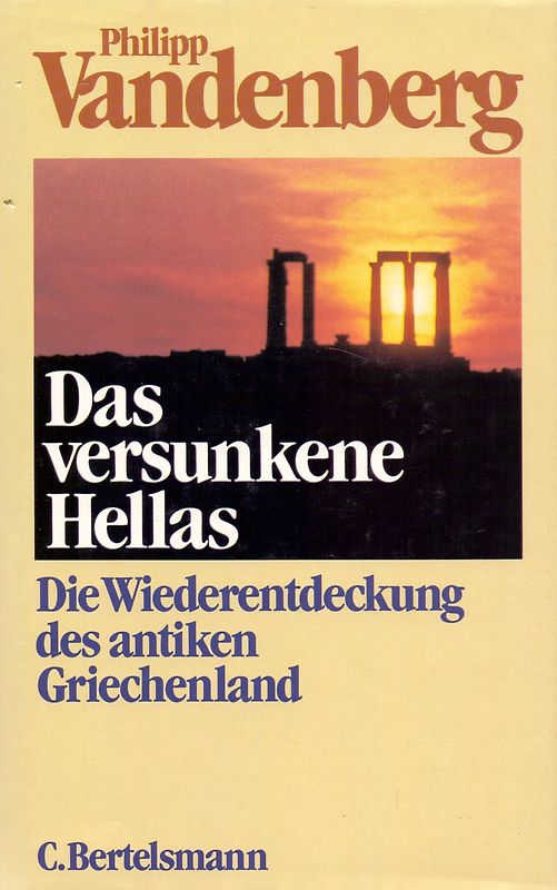 Das versunkene Hellas - Die Wiederentwicklung des antiken Griechenland - Philipp Vandenberg [Gebundene Ausgabe]