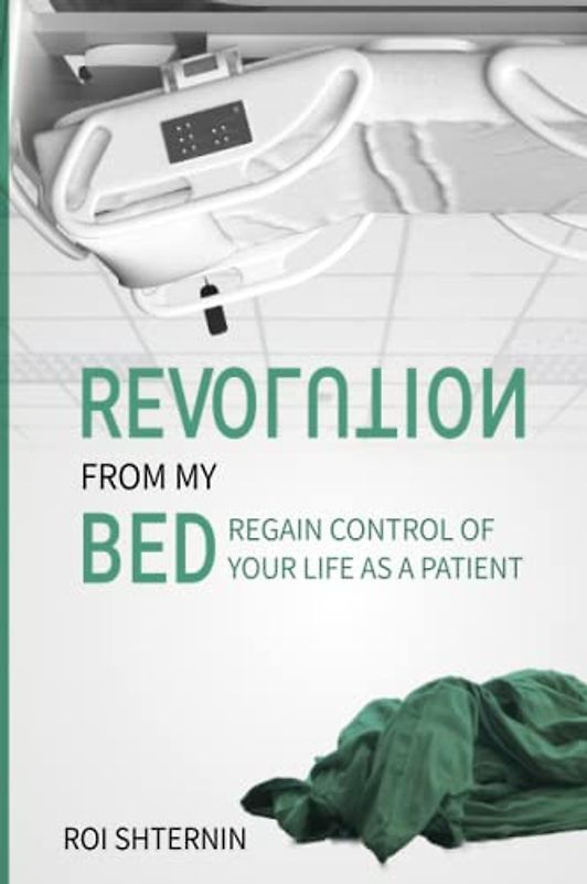 Revolution from my bed: Regain control of your life as a Patient
