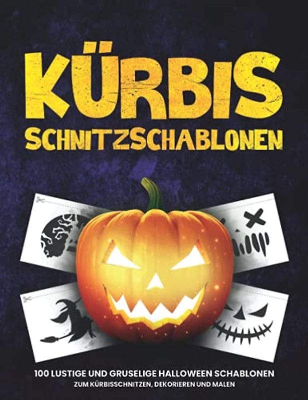 Kürbis Schnitzschablonen: 100 lustige und gruselige Halloween Schablonen zum Kürbisschnitzen, Dekorieren und Malen | Vorlagen für lustige und gruselige Halloween Dekoration