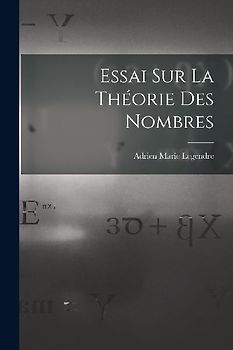 Essai Sur La Théorie Des Nombres