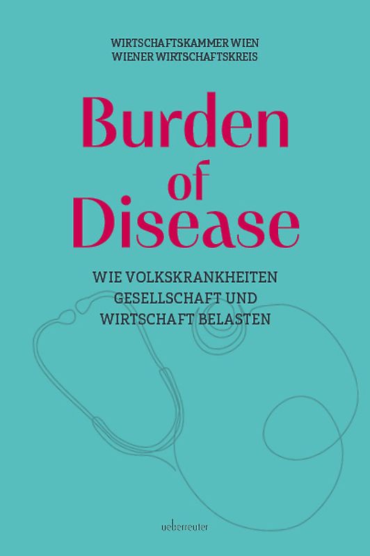Burden of Disease – Wie Volkskrankheiten Gesellschaft und Wirtschaft belasten
