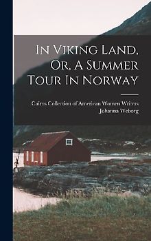 In Viking Land, Or, A Summer Tour In Norway