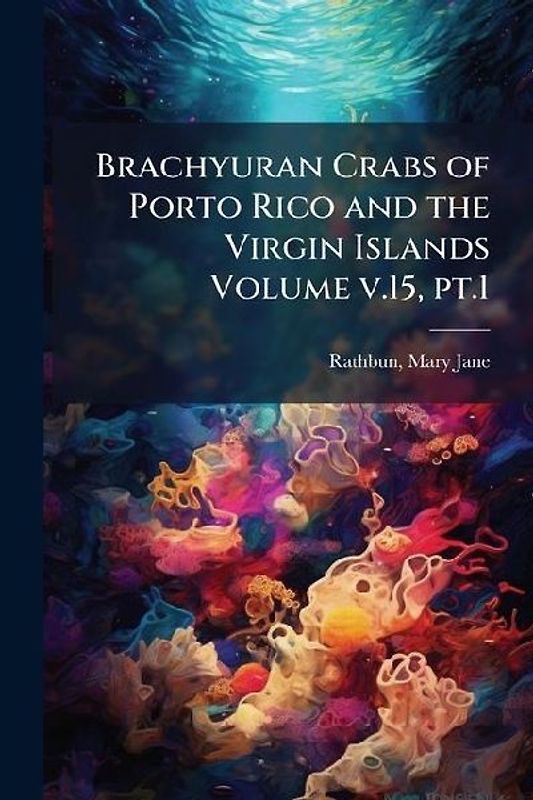 Brachyuran Crabs of Porto Rico and the Virgin Islands Volume v.15, pt.1