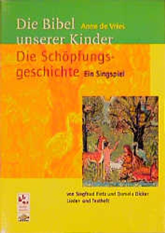 Die Schöpfungsgeschichte. Singspiel zur "Bibel unserer Kinder" von Anne de Vries. Lied- und Textheft