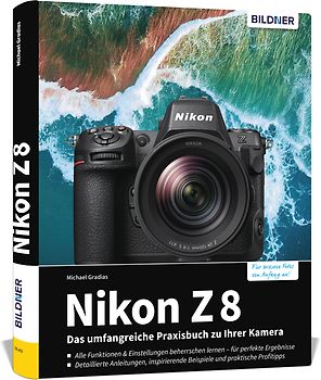 Nikon Z 8: Das umfangreiche Praxisbuch zu Ihrer Profi-Kamera