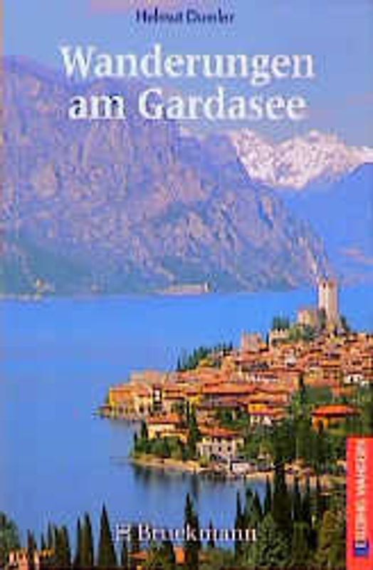 Wanderungen am Gardasee. 40 Touren zwischen Monte Baldo und Adamello, Trient und Verona. Mit Tips für Surfer und Mountainbiker
