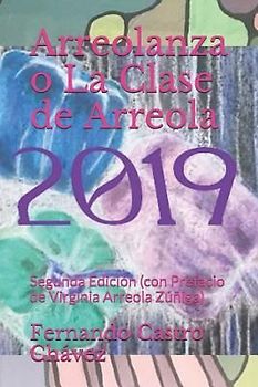 Arreolanza O La Clase de Arreola: Segunda Edición (Con Prefacio de Virginia Arreola Zúñiga)
