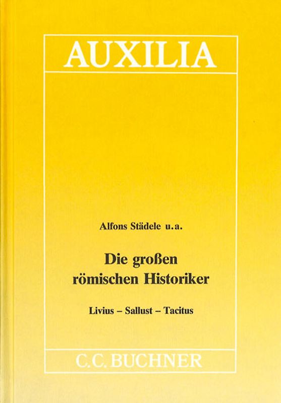 Auxilia / Die grossen römischen Historiker. Unterrichtshilfen für den Lateinlehrer / Livius - Sallust - Tacitus
