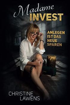 Madame Invest: Anlegen ist das neue Sparen
