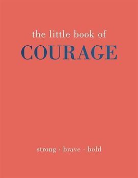 The Little Book of Courage