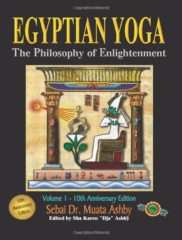 Egyptian Yoga: The Philosophy of Enlightenment: 1 - Ashby, Muata