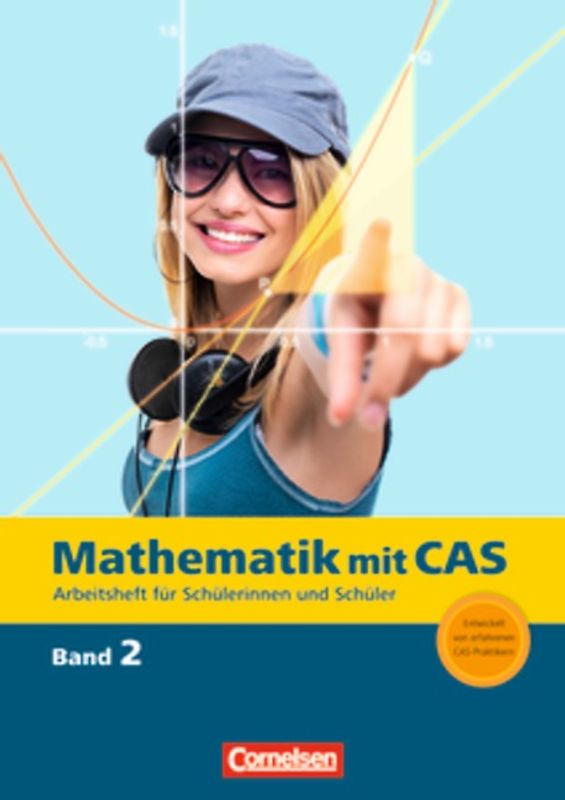 Mathematik mit CAS / Band 2 - Änderungsraten, Ableitung, Zufall, Wachstum, Ableitungsregeln, Vektoren...