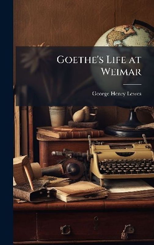 Goethe's Life at Weimar