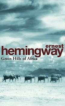 Green Hills of Africa (Arrow Classic) - Ernest Hemingway