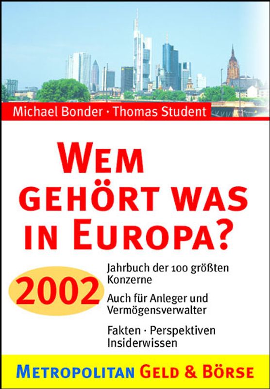 Wem gehört was in Europa - 2002. Jahrbuch der 100 grössten Konzerne. Auch für Anleger und Vermögensverwalter. Fakten, Perspektiven, Insiderwissen
