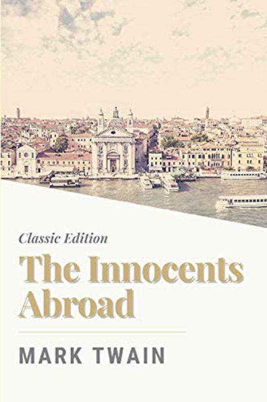 The Innocents Abroad: With Annotated