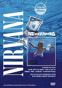 Nirvana - Nevermind (Classic Albums)