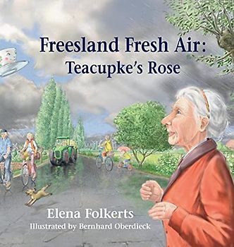 Freesland Fresh Air: Teacupke's Rose (Rural Life Around the World, Band 4)