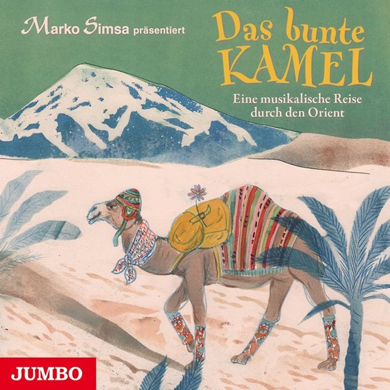 Das bunte Kamel. Eine musikalische Reise durch den Orient