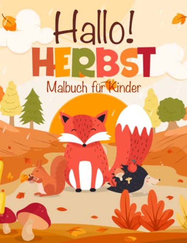 Hallo Herbst Malbuch für Kinder: Ein Super Malbuch für Kinder mit 70 Seiten mit Niedlichen und Einfachen Herbst Illustrationen für Kinder von 4-8 Jahren: Ein Tolles Geschenk für Jungen und Mädchen
