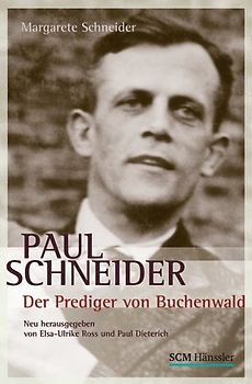 Paul Schneider - Der Prediger von Buchenwald