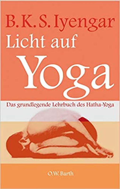 Licht auf Yoga. Das grundlegende Lehrbuch des Hatha-Yoga