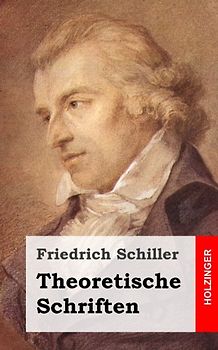 Theoretische Schriften - Schiller, Friedrich