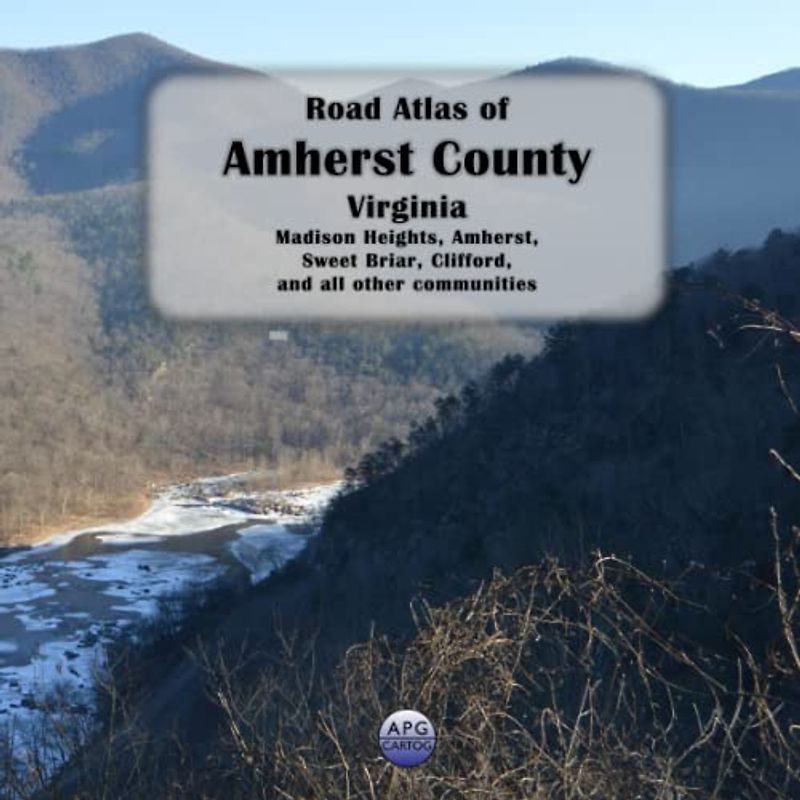 Road Atlas of Amherst County, Virginia: Madison Heights, Amherst, Sweet Briar, Clifford, and all other communities