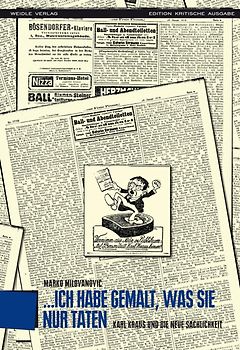 '... ich habe gemalt, was sie nur taten.' Karl Kraus und die Neue Sachlichkeit.