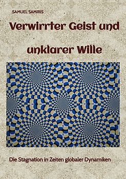 Verwirrter Geist und unklarer Wille