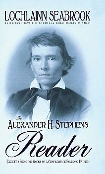 The Alexander H. Stephens Reader