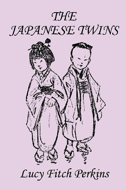 The Japanese Twins, Illustrated Edition (Yesterday's Classics)