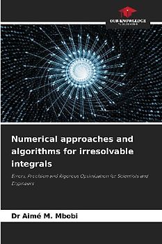 Numerical approaches and algorithms for irresolvable integrals