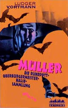 Müller - die Ruhrpottoberbürgermeisterhälsesammlung. Roman