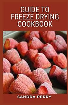 Guide to Freeze Drying Cookbook: A variety of items are freeze-dried in addition to food. This method is frequently used to preserve pharmaceutical products like antibiotics and vaccines