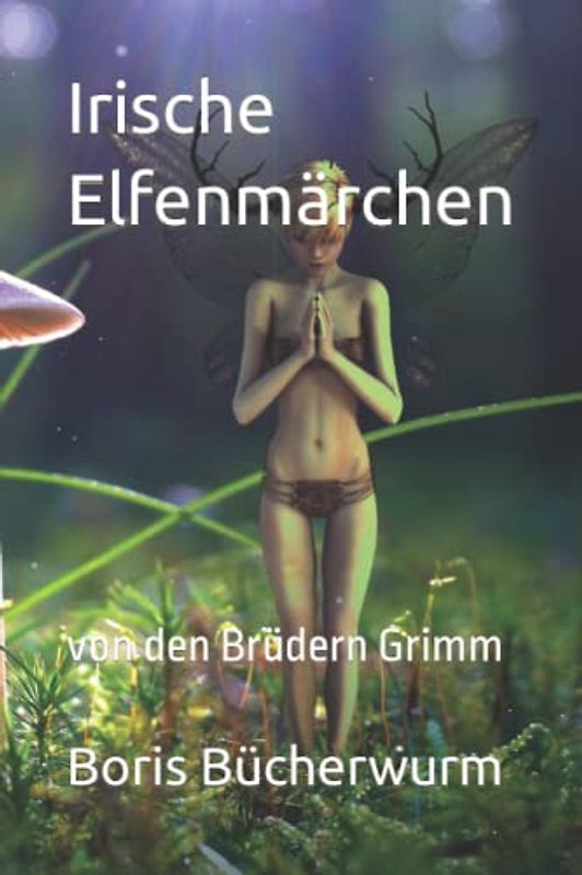 Irische Elfenmärchen: von den Brüdern Grimm