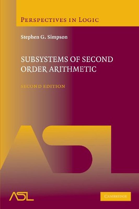 Subsystems of Second Order Arithmetic: Second Edition (Perspectives in Logic) - Stephen G. Simpson