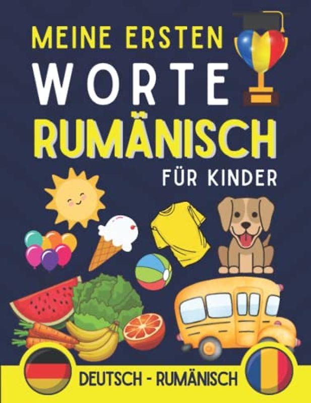 meine erten worte auf rumänisch: rumänisch lernen für Kinder von 0 bis 10 Jahren mit einer Reihe von Illustrationen, die das Vokabellernen erleichtern