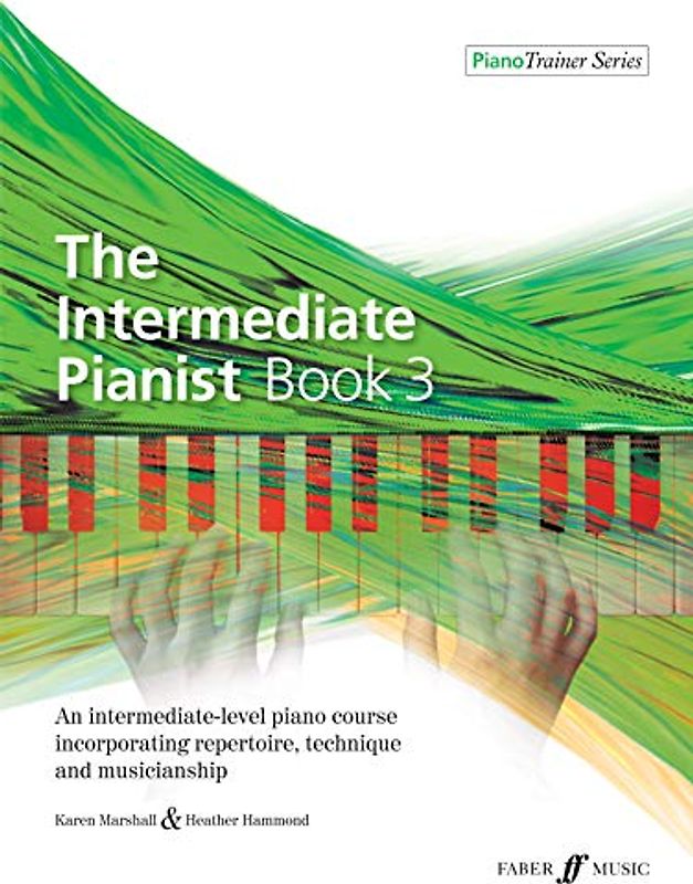 The Intermediate Pianist, Bk 3: An Intermediate-Level Piano Course Incorporating Repertoire, Technique, and Musicianship (Piano Trainer, Band 3)