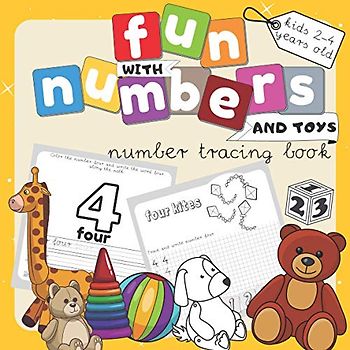 Fun With Numbers And Toys: Early Learning Activity For Toddlers. Number Tracing Book For Preschoolers 2-4 Years Old Boys And Girls.