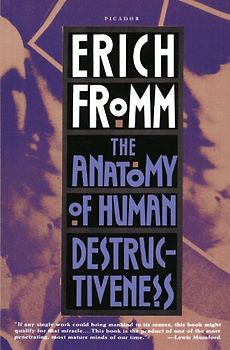 The Anatomy of Human Destructiveness - Fromm, Erich