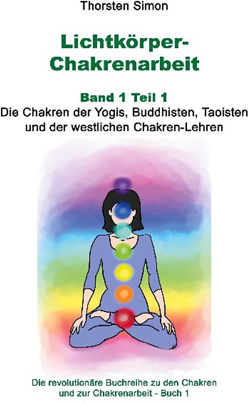 Lichtkörper-Chakrenarbeit Band 1 Teil 1