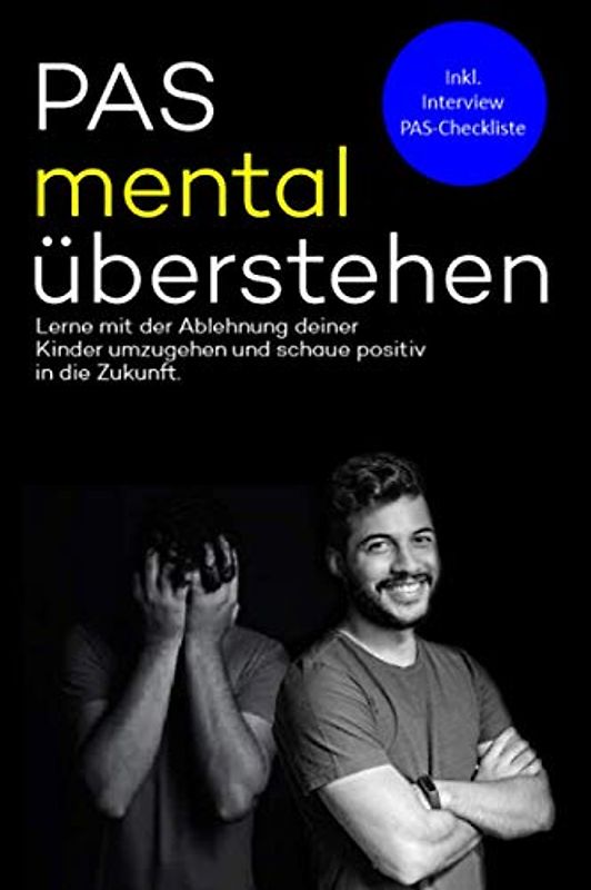 PAS mental überstehen: Lerne mit der Ablehnung deiner Kinder umzugehen und schaue positiv in die Zukunft
