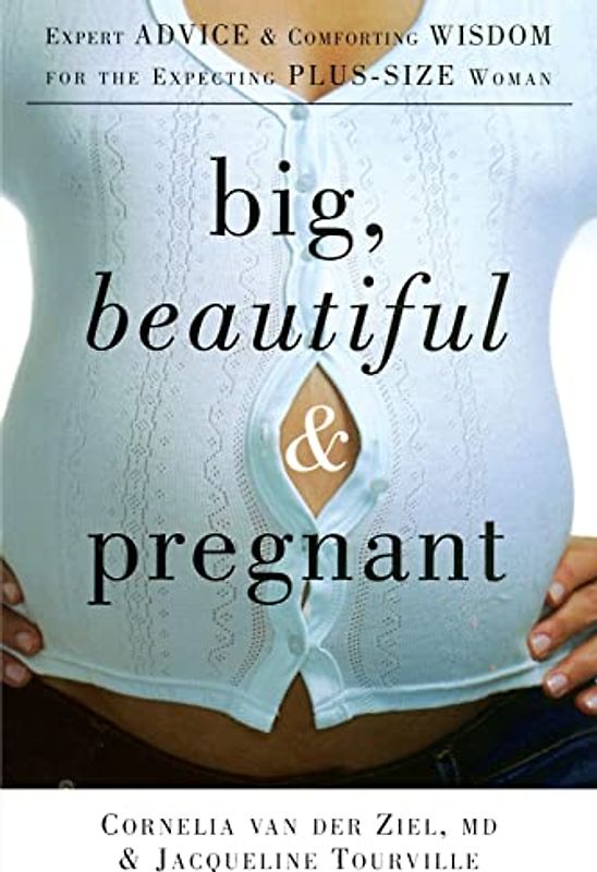 Big, Beautiful, and Pregnant