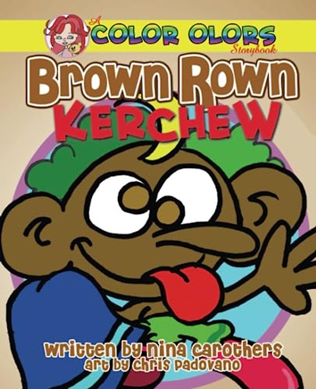 Brown Rown KERCHEW (Color Olors Storybook)