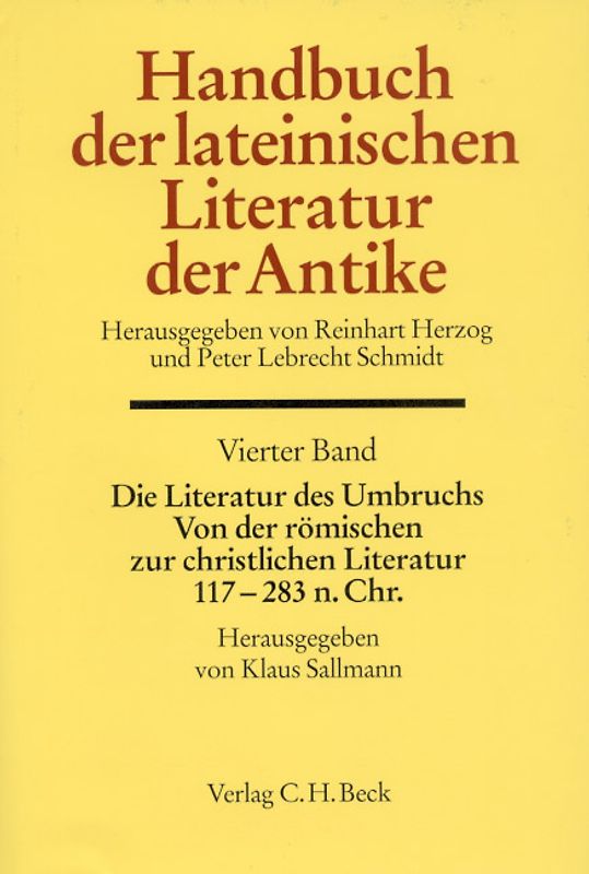 Handbuch der lateinischen Literatur der Antike Bd. 4: Die Literatur des Umbruchs. Von der römischen zur christlichen Literatur 117 bis 284 n. Chr.
