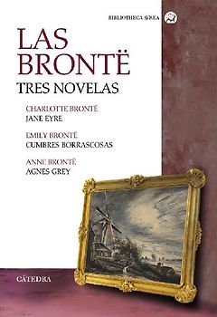 Las Brontë : tres novelas : Jane Eyre ; Cumbres borrascosas ; Agnes Grey
