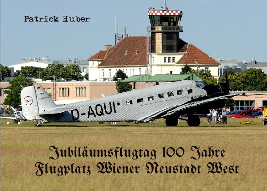 Jubiläumsflugtag 100 Jahre Flugplatz Wiener Neustadt West