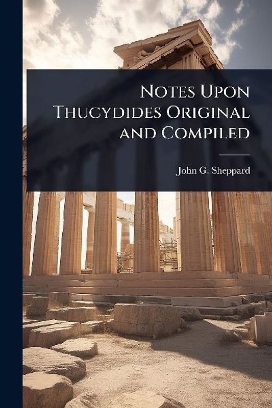 Notes Upon Thucydides Original and Compiled