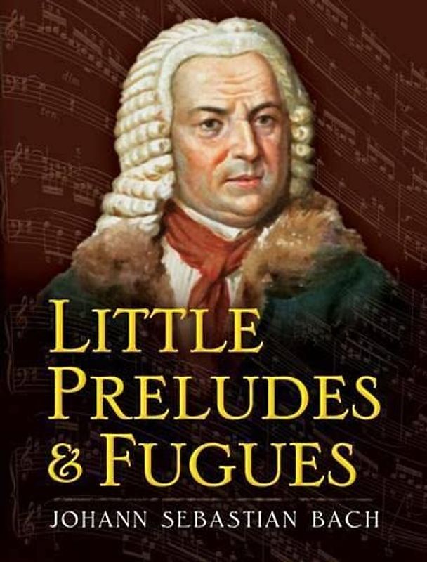 Little Preludes And Fugues Johann Sebastian Bach (Dover Music for Piano)